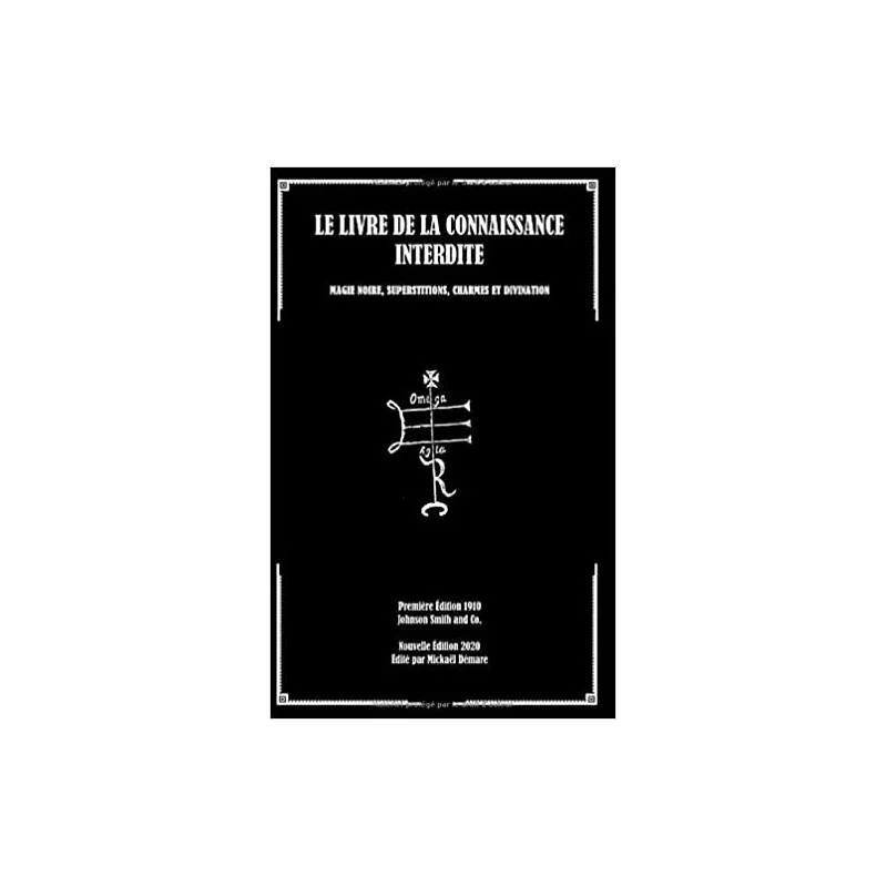 LE LIVRE DE LA CONNAISSANCE INTERDITE: MAGIE NOIRE, SUPERSTITIONS, CHARMES ET DIVINATION - Magie Kali - Boutique ésotérique, sp