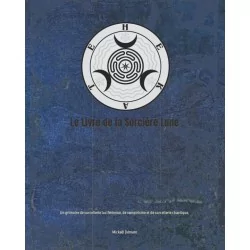 Le Livre de la Sorcière Lune: Un grimoire de sorcellerie luciférienne, de vampirisme et de sorcellerie chaotique. - Magie Kali 